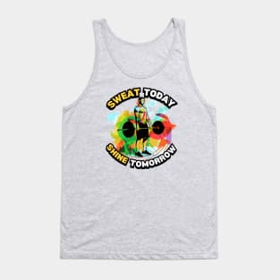 Sweat today & shine tomorrow Tank Top